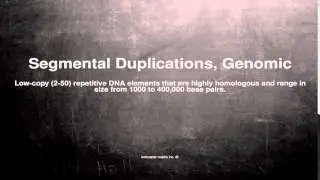 Medical vocabulary: What does Segmental Duplications, Genomic mean
