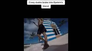 Crazy dudes brake into Epstein's Island TikTok