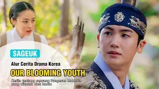 OUR BLOOMING YOUTH || Alur Cerita Episode 1
