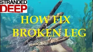 How Fix A BROKEN LEG in Stranded Deep Video Game (Windows Playstation Xbox Switch macOS Make Splint)