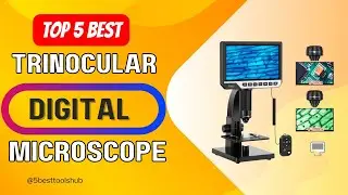 Top 5 Best Trinocular Digital Microscope 2024