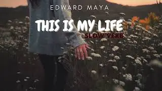 Edward Maya | This is my life | Slow Verb