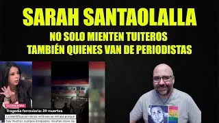 Sarah Santaolalla, no solo mienten tuiteros tambi&eacute;n quienes van de periodistas.