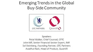 Webinar: Emerging Trends in the Global Buy Side Community, by Quantifi, CFTC, IMF, OTC Partners