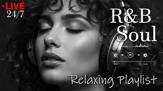 【R&B Soul】Relax & Reflect Playlist &ndash; Smooth Vocals & Laid-Back Grooves | LIVE🔴 24/7