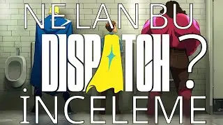 Dispatch İnceleme