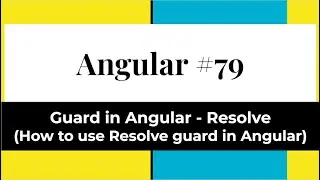 Angular #79 - Guards in Angular | Resolve (How to use Resolve Guard in Angular)
