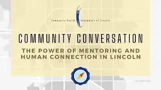 Community Conversation: The Power of Mentoring and Human Connection in Lincoln