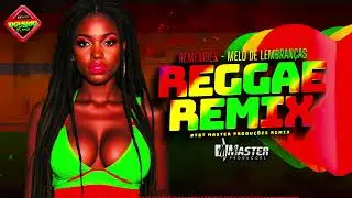 ⚡️REGGAE VERS&Atilde;O 2026: MEL&Ocirc; DE REMEMBER REGGAE REMIX