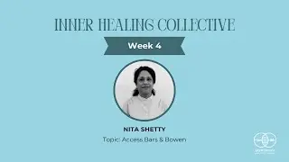 Inner Healing Collective &mdash; Week 4: Access Bars & Bowen | Nita Shetty