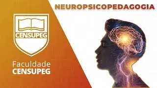 Conheça a Neuropsicopedagogia CENSUPEG
