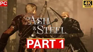 Of Ash and Steel Gameplay Walkthrough Full Game Part 1 PC 4K 60FPS No Commentary