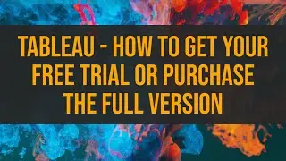 Tableau - How to get your Free Trial or Purchase the Full Version