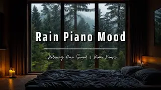 Rain Piano Mood | Soft Rainy Bedroom Atmosphere for Deep Sleep & Calm Mind