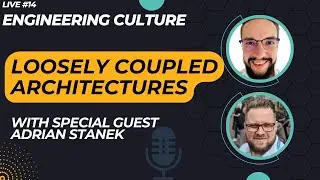Loosely Coupled Architectures&mdash;Engineering Culture