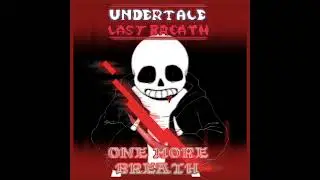 But He Won't Give Up | Undertale Last Breath: One More Breath (ULB Remix)