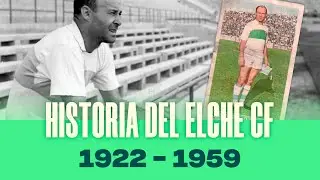 Historia del Elche CF (1922-1959) - Parte 1/4 HD