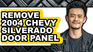 How to Remove 2004 Chevy Silverado Door Panel (full Guide)