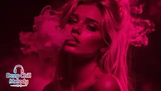 Deep House Mix 2026 ~ Sensual Chill Vibes & Deep Smoke Feelings - Relax Music