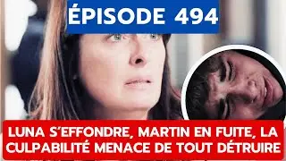 PBLV, &Eacute;PISODE 494: LUNA S&rsquo;EFFONDRE, MARTIN EN FUITE, LA CULPABILIT&Eacute; MENACE DE TOUT D&Eacute;TRUIRE