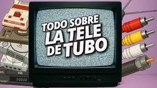 TODO sobre las TELES DE TUBO