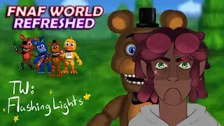 I Was NOT Ready for FNAF World Refreshed (FLASHING LIGHTS)