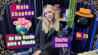 MARIA LUARA PIRES - MALU CHAP&Eacute;US. NovoCast Podcast #023
