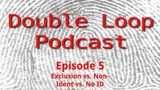 Double Loop Podcast - Episode 5 - Exclusion vs. Non-Ident vs. No ID effected