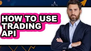 How to Use Trading API - Easy Guide