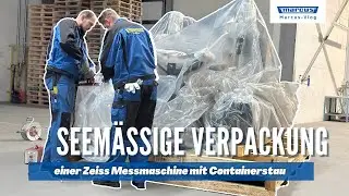 Marcus Transport GmbH - Seem&auml;&szlig;ige Verpackung einer Zeiss Messmaschine mit Containerstau
