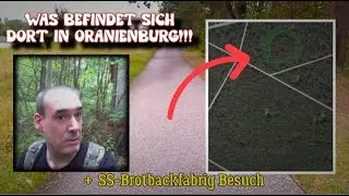 #65  WAS BEFINDET SICH DORT IN ORANIENBURG!!! + SS-Brotbackfabrig Besuch