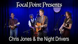 Focal Point Presents   Chris Jones and the Night Drivers August 25 2023