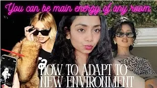 How to adapt to new environment