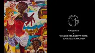 The Afro Futurist Manifesto: Blackness Reimagined featuring Arvie Smith