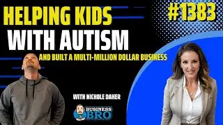 Helping Kids with Autism, While Building a Multi-Million Dollar Business with Nichole Daher