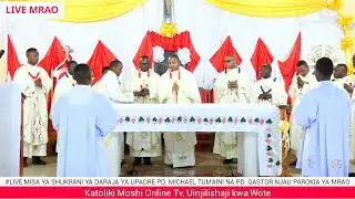 #LIVE MISA YA SHUKRANI YA DARAJA YA UPADRE PD. MICHAEL TUMAINI NA PD. GASTOR
