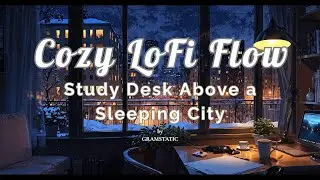 Study Desk Above a Sleeping City (1-hour Winter Neo Soul Lofi Hip-Hop for late night study & chill)