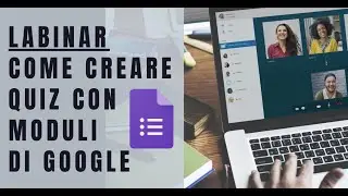 Perchè partecipare al Labinar Creare quiz con Moduli Google