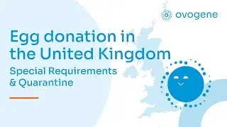Egg Donation in the UNITED Kingdom. Special requirements & Quarantine