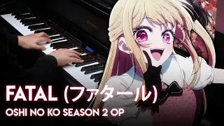 Fatal - Oshi no Ko Season 2 OP | Piano
