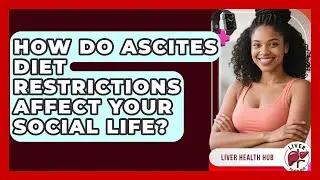 How Do Ascites Diet Restrictions Affect Your Social Life? - Liver Health Hub