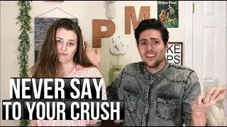 5 Things You Should NEVER Say To Your Crush
