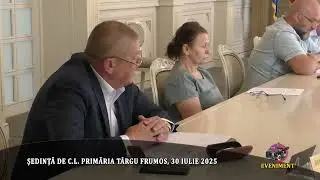 ȘEDINȚĂ DE C.L. PRIMĂRIA TÂRGU FRUMOS, 30 IULIE 2025
