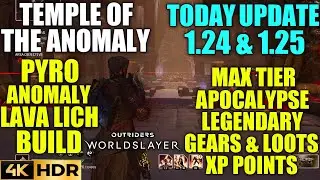 Temple of the Anomaly Max Level Gears! XP Points OUTRIDERS WORLDSLAYER Update 1.25 Pyromancer Build