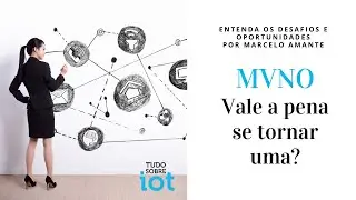Vale a pena se tornar uma MVNO?