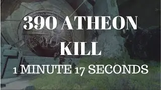 390 Atheon Kill In 1 Minute 17 Seconds From Spawn