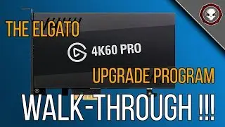 Elgato 4K60 Pro Upgrade Program - Full Walk-Through !!!