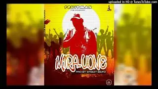 Fruitman - Mira Uone (Produced By SteezyBeatz) 0783818481
