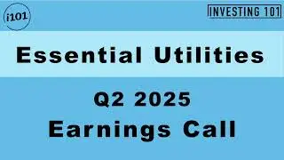 Essential Utilities Q2 2025 Earnings Call | Q2 2025 Earnings Conference Call | Q2 2025 Results