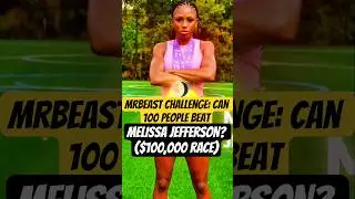 MrBeast Challenge: Can 100 People Beat MELISSA JEFFERSON? ($100,000 Race)